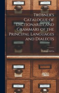 Produktbild: Tr&uuml;bner's Catalogue of Dictionaries and Grammars of the Principal Languages and Dialects