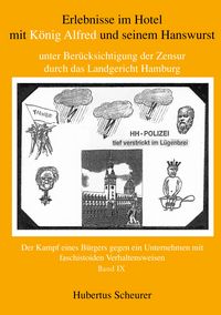 Produktbild: Erlebnisse im Hotel mit K&ouml;nig Alfred und seinem Hanswurst unter Ber&uuml;cksichtigung der Zensur durch das Landgericht Hamburg, Bd. IX
