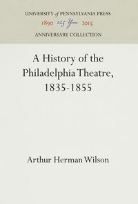 Produktbild: A History of the Philadelphia Theatre, 1835-1855