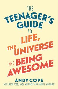Produktbild: The Teenager's Guide to Life, the Universe and Being Awesome
