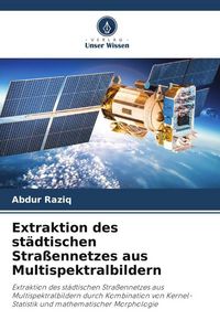 Produktbild: Extraktion des st&auml;dtischen Stra&szlig;ennetzes aus Multispektralbildern