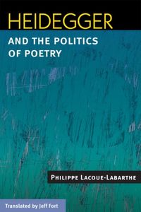 Bild vom Artikel Lacoue-Labarthe, P: Heidegger and the Politics of Poetry vom Autor Philippe Lacoue-Labarthe