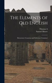 Produktbild: The Elements of Old English; Elementary Grammar and Reference Grammar