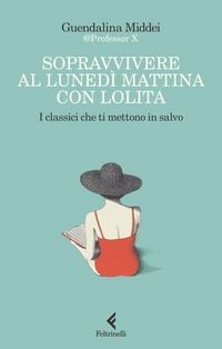 Produktbild: Sopravvivere al luned&igrave; mattina con Lolita. I classici che ti mettono in salvo