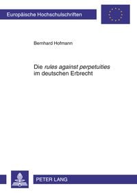 Produktbild: Die &laquo;rules against perpetuities&raquo; im deutschen Erbrecht