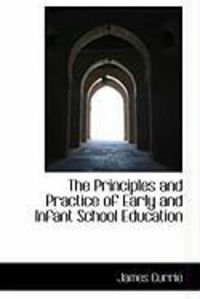 Produktbild: The Principles and Practice of Early and Infant School Education