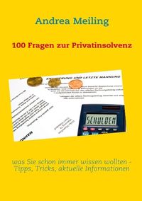 Bild vom Artikel 100 Fragen zur Privatinsolvenz vom Autor Andrea Meiling