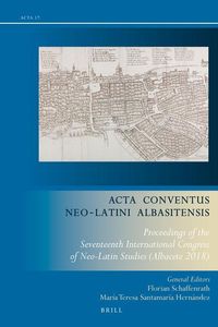 Bild vom Artikel ACTA Conventus Neo-Latini Albasitensis: Proceedings of the Seventeenth International Congress of Neo-Latin Studies (Albacete 2018) vom Autor 