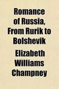 Produktbild: Romance of Russia, from Rurik to Bolshevik
