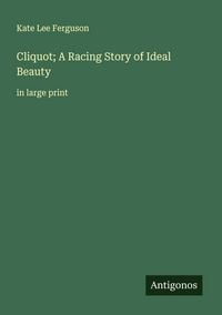 Produktbild: Cliquot; A Racing Story of Ideal Beauty