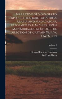 Produktbild: Narrative of Voyages to Explore the Shores of Africa, Arabia and Madagascar, Performed in H.M. Ships Leven and Barracouta Under the Direction of Capta