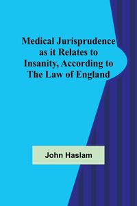 Produktbild: Medical Jurisprudence as it Relates to Insanity, According to the Law of England