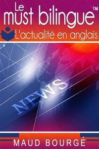 Produktbild: Le must bilingue(TM) - L'actualite en anglais