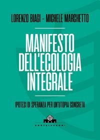 Produktbild: Manifesto dell'ecologia integrale. Ipotesi di speranza per un'utopia concreta