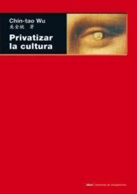 Produktbild: Privatizar la cultura : la intervenci&oacute;n empresarial en el mundo del arte desde la d&eacute;cada de 1980