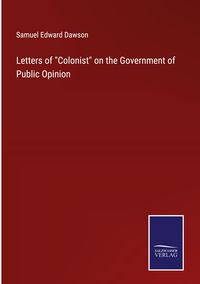 Produktbild: Letters of "Colonist" on the Government of Public Opinion