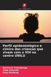 Produktbild: Perfil epidemiol&oacute;gico e cl&iacute;nico das crian&ccedil;as que vivem com o VIH no centro UNILU