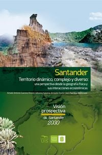 Produktbild: Santander territorio din&aacute;mico, complejo y diverso: una perspectiva desde la geograf&iacute;a f&iacute;sica y sus interacciones ecosist&eacute;micas