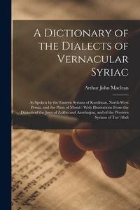 Produktbild: A Dictionary of the Dialects of Vernacular Syriac