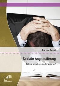 Produktbild: Soziale Angstst&ouml;rung: Ist sie angeboren oder erlernt?