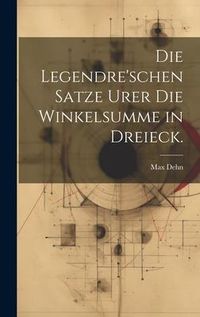 Produktbild: Die Legendre'schen Satze Urer die Winkelsumme in Dreieck.