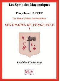 Produktbild: Les grades de vengeance : les hauts grades ma&ccedil;onniques