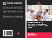 Produktbild: Determinantes do conhecimento sobre as doen&ccedil;as zoon&oacute;ticas dos c&atilde;es