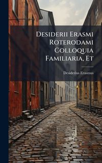 Produktbild: Desiderii Erasmi Roterodami Colloquia Familiaria, Et
