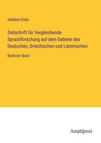 Produktbild: Zeitschrift f&uuml;r Vergleichende Sprachforschung auf dem Gebiete des Deutschen, Griechischen und Lateinischen