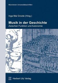 Produktbild: Musik in der Geschichte - zwischen Funktion und Autonomie