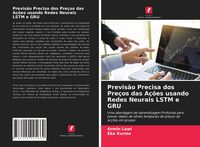 Produktbild: Previs&atilde;o Precisa dos Pre&ccedil;os das A&ccedil;&otilde;es usando Redes Neurais LSTM e GRU