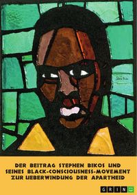 Produktbild: Der Beitrag Stephen Bikos und seines Black-Consciousness-Movement zur &Uuml;berwindung der Apartheid