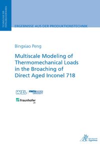 Produktbild: Multiscale Modeling of Thermomechanical Loads in the Broaching of Direct Aged Inconel 718