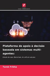 Produktbild: Plataforma de apoio &agrave; decis&atilde;o baseada em sistemas multi-agentes: