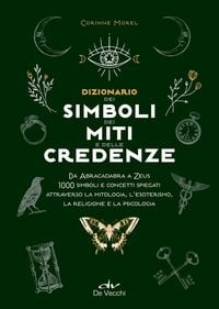 Produktbild: Dizionario dei simboli, dei miti e delle credenze. Da Abracadabra a Zeus. 1000 simboli e concetti spiegati attraverso la mitologia, l'esoterismo, la religione e la psicologia