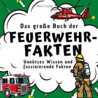 Produktbild: Das gro&szlig;e Buch der Feuerwehr-Fakten