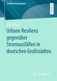 Produktbild: Urbane Resilienz gegen&uuml;ber Stromausf&auml;llen in deutschen Gro&szlig;st&auml;dten