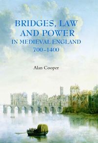 Bild vom Artikel Bridges, Law and Power in Medieval England, 700-1400 vom Autor Alan Cooper
