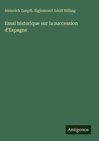 Produktbild: Essai historique sur la succession d'Espagne