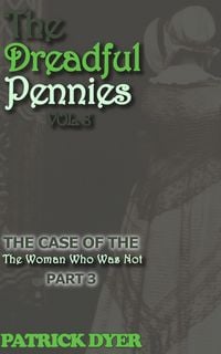 Produktbild: The Dreadful Pennies: The Case of the Woman Who Was Not Part 3