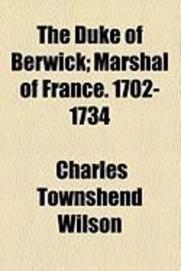 Produktbild: The Duke of Berwick; Marshal of France. 1702-1734