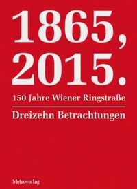 Bild vom Artikel 1865, 2015. 150 Jahre Wiener Ringstraße vom Autor Michael Stavaric