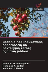 Produktbild: Badania nad indukowan&iquest; odporno&iquest;ci&iquest; na bakteryjn&iquest; zaraz&iquest; ogniow&iquest; jab&iquest;oni