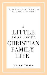 Produktbild: A Little Book About Christian Family Life