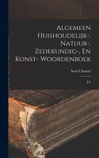 Produktbild: Algemeen Huishoudelijk-, Natuur-, Zedekundig-, En Konst- Woordenboek