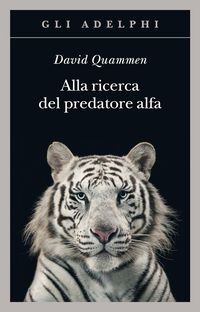 Produktbild: Alla ricerca del predatore alfa. Il mangiatore di uomini nelle giungle della storia e della mente