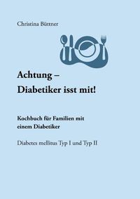 Bild vom Artikel Achtung - Diabetiker isst mit! vom Autor Christina Büttner