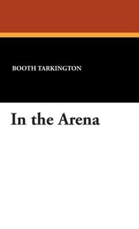 Produktbild: Tarkington, B: In the Arena