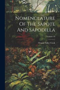Produktbild: Nomenclature Of The Sapote And Sapodilla; Volume 16