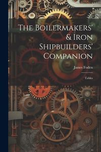 Produktbild: The Boilermakers' & Iron Shipbuilders' Companion: Tables